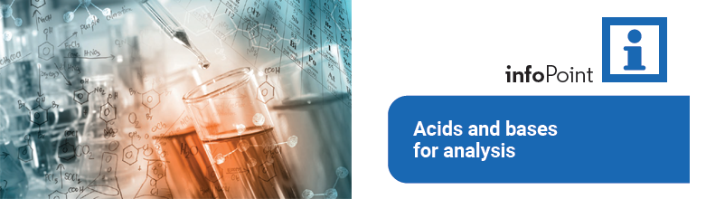 Acids and bases for analysis